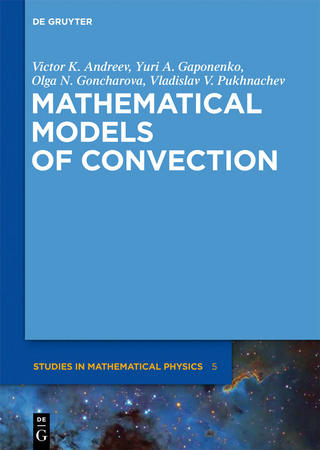 Mathematical Models of Convection - Victor K. Andreev; Yuri A. Gaponenko; Olga N. Goncharova; Vladislav V. Pukhnachev