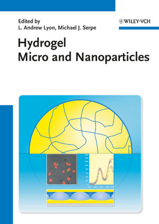 Hydrogel Micro and Nanoparticles - L. Andrew Lyon; Michael Joseph Serpe