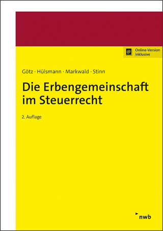 Die Erbengemeinschaft im Steuerrecht - Hellmut Götz; Christoph Hülsmann; Dennis Markwald …