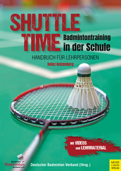 Shuttle Time - Badmintontraining in der Schule - Heinz Kelzenberg