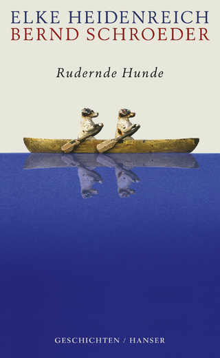 Rudernde Hunde - Elke Heidenreich; Bernd Schroeder