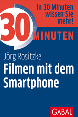 30 Minuten Filmen mit dem Smartphone - Jörg Rositzke