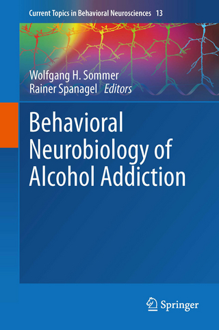 Behavioral Neurobiology of Alcohol Addiction - Wolfgang Sommer; Wolfgang H. Sommer; Rainer Spanagel; Rainer Spanagel