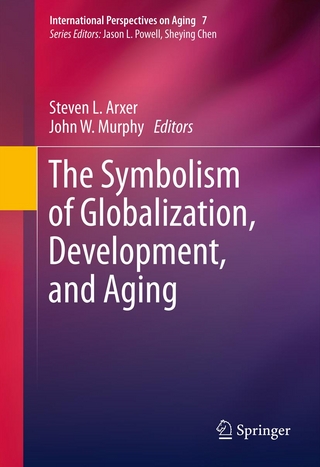 The Symbolism of Globalization, Development, and Aging - Steven L. Arxer; Steven L. Arxer; John W. Murphy; John W. Murphy