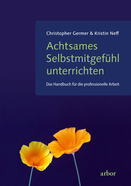 Achtsames Selbstmitgefühl unterrichten - Christopher Germer, Kristin Neff