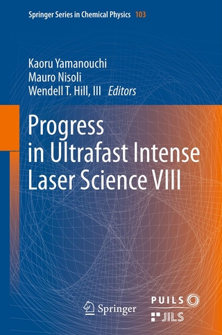 Progress in Ultrafast Intense Laser Science VIII - Kaoru Yamanouchi; Mauro Nisoli; III Hill, Wendell T.