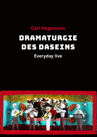 Dramaturgie des Daseins: Everyday live: Die Dramaturgie des Daseins