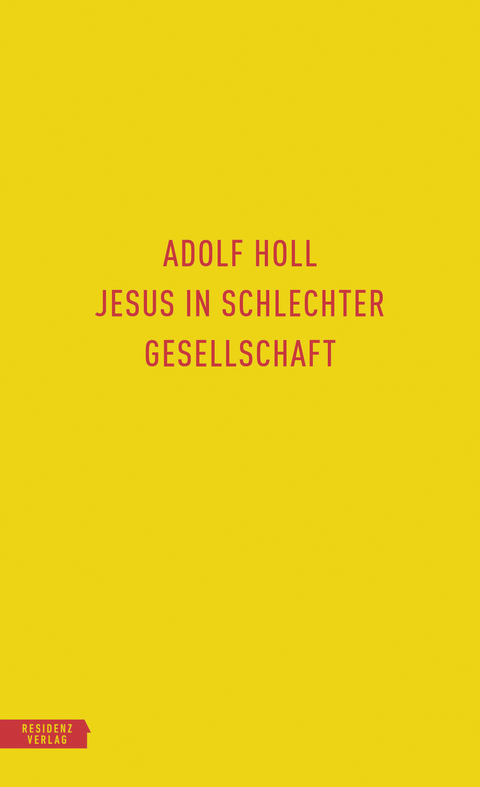 Jesus in schlechter Gesellschaft - Adolf Holl