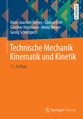 Technische Mechanik Kinematik und Kinetik - Hans-Joachim Dreyer; Conrad Eller; Günther Holzmann; Heinz Meyer; Georg Schumpich
