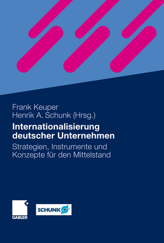 Internationalisierung deutscher Unternehmen - Frank Keuper; Frank Keuper; Henrik Schunk; Henrik Schunk