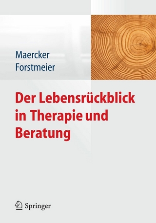 Der Lebensrückblick in Therapie und Beratung - Andreas Maercker; Andreas Maercker; Simon Forstmeier; Simon Forstmeier