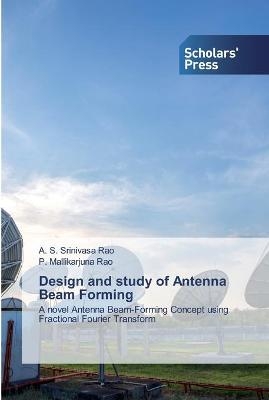 Design and study of Antenna Beam Forming - A S Srinivasa Rao, P Mallikarjuna Rao