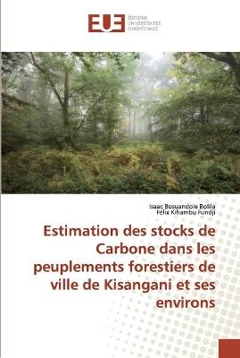 Estimation des stocks de Carbone dans les peuplements forestiers de ville de Kisangani et ses environs - Isaac Bosuandole Bolila, Félix Kihambu Fundji