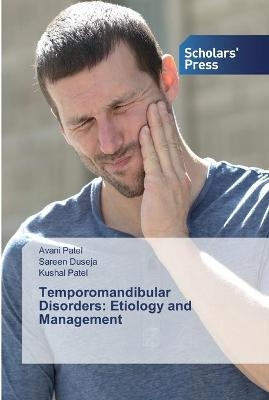 Temporomandibular Disorders - Avani Patel, Sareen Duseja, Kushal Patel