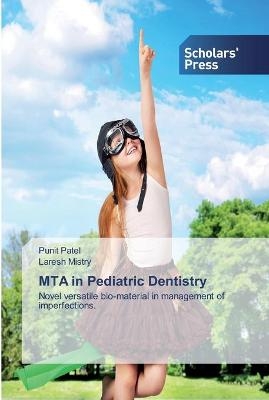 MTA in Pediatric Dentistry - Punit Patel, Laresh Mistry