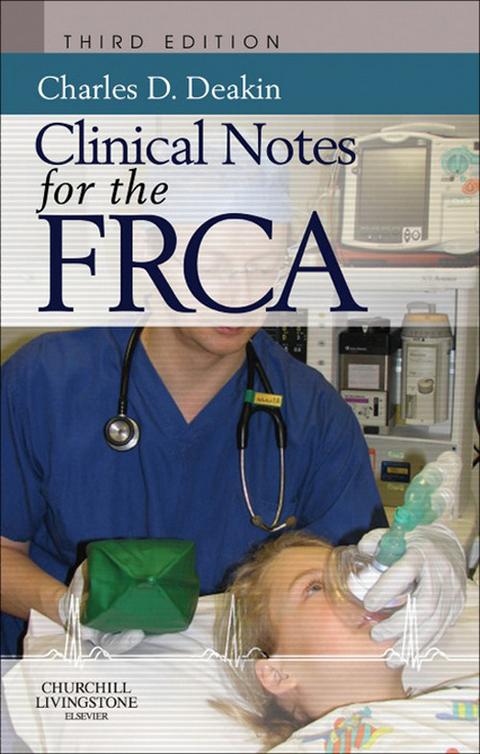Clinical Notes for the FRCA -  Charles Deakin