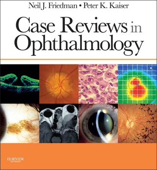 Case Reviews in Ophthalmology E-Book - Neil J. Friedman; Peter K. Kaiser