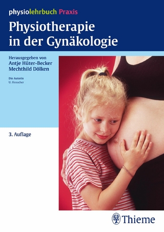 Physiotherapie in der Gynäkologie - Antje Hüter-Becker; Antje Hüter-Becker; Mechthild Dölken; Mechthild Dölken