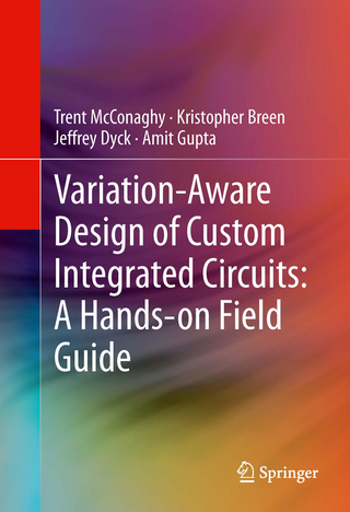 Variation-Aware Design of Custom Integrated Circuits: A Hands-on Field Guide - Kristopher Breen; Jeffrey Dyck; Amit Gupta; Trent McConaghy