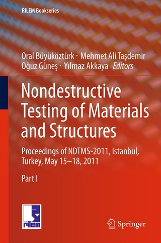 Nondestructive Testing of Materials and Structures - Oral Büyüköztürk; Mehmet Ali Ta?demir; O?uz Güne?; Y?lmaz Akkaya