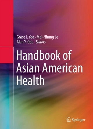 Handbook of Asian American Health - Grace J. Yoo; Grace J. Yoo; Mai-Nhung Le; Mai-Nhung Le; Alan Y. Oda; Alan Y. Oda