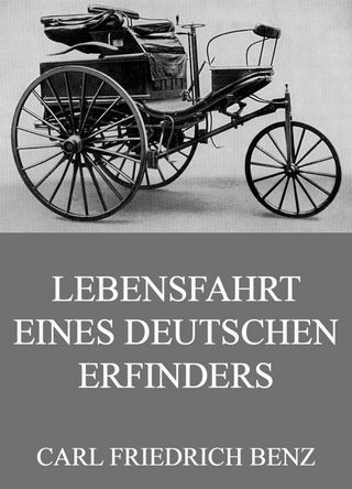 Lebensfahrt eines deutschen Erfinders - Carl Friedrich Benz