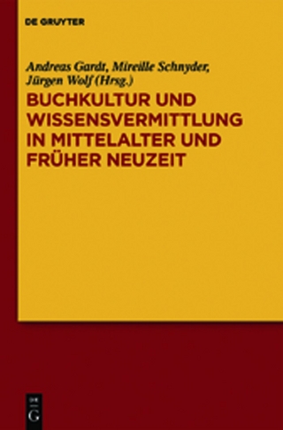 Buchkultur und Wissensvermittlung in Mittelalter und Früher Neuzeit - Andreas Gardt; Mireille Schnyder; Jürgen Wolf