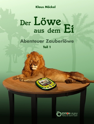 Der Löwe aus dem Ei: Abenteuer Zauberlöwe, Teil 1 Klaus Möckel Author