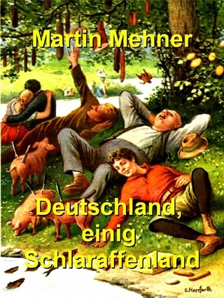 Deutschland, einig Schlaraffenland - Martin Mehner