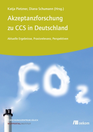 Akzeptanzforschung zu CCS in Deutschland. - Katja Pietzner; Diana Schumann