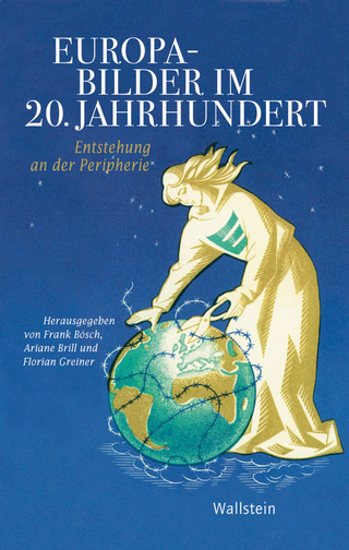 Europabilder im 20. Jahrhundert - Frank Bösch; Ariane Brill; Florian Greiner