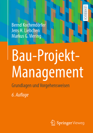 Bau-Projekt-Management - Bernd Kochendörfer; Jens H. Liebchen; Markus G. Viering