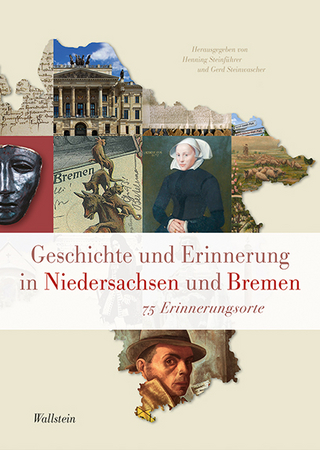 Geschichte und Erinnerung in Niedersachsen und Bremen - Henning Steinführer; Gerd Steinwascher