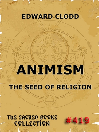 Animism - The Seed Of Religion - Edward Clodd