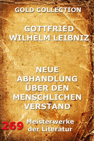 Neue Abhandlungen über den menschlichen Verstand - Gottfried Wilhelm Leibniz