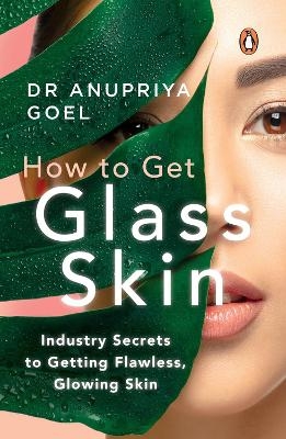 How to Get Glass Skin - Anupriya Goel