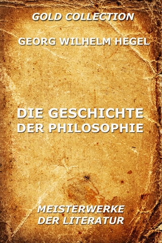 Die Geschichte der Philosophie - Georg Wilhelm Hegel