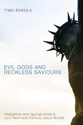 Evil Gods and Reckless Saviours - Timo Eskola