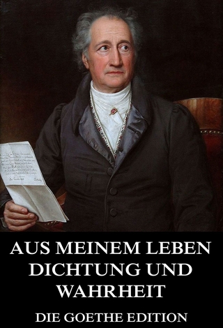 Aus meinem Leben, Dichtung und Wahrheit - Johann Wolfgang von Goethe