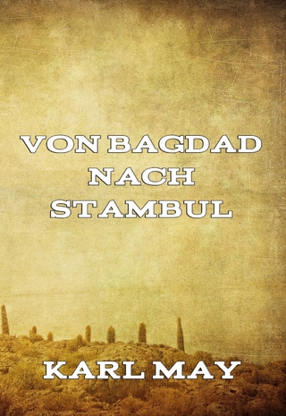 Von Bagdad nach Stambul - Karl May