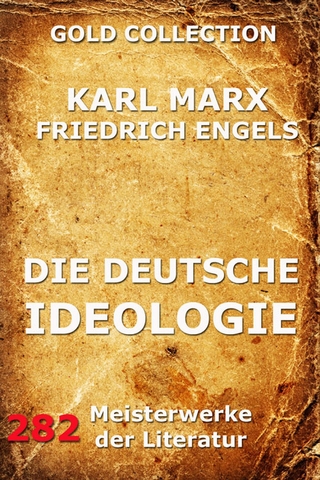 Die deutsche Ideologie - Karl Marx; Friedrich Engels