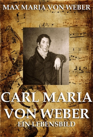 Carl Maria von Weber - Max Maria Von Weber