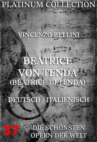 Beatrice von Tenda (Beatrice di Tenda) - Vincenzo Bellini; Felice Romani