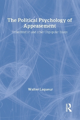 The Political Psychology of Appeasement - Walter Laqueur