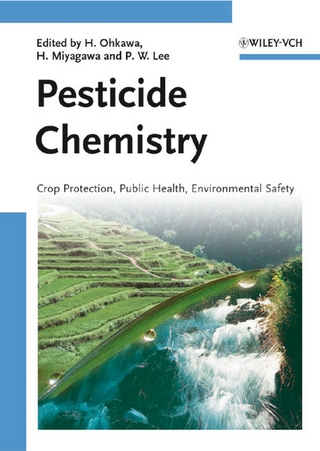 Pesticide Chemistry - Hideo Ohkawa; Hisashi Miyagawa; Phillip W. Lee