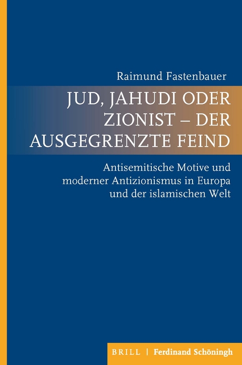 Jud, Jahudi oder Zionist - der ausgegrenzte Feind - Raimund Fastenbauer