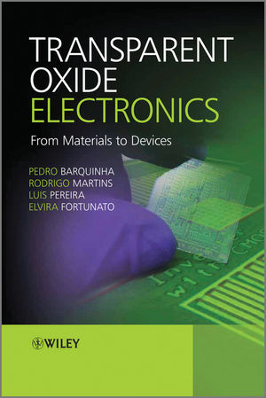 Transparent Oxide Electronics - Pedro Barquinha; Rodrigo Martins; Luis Pereira; Elvira Fortunato