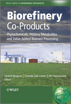 Biorefinery Co-Products - Chantal Bergeron; Danielle Julie Carrier; Shri Ramaswamy