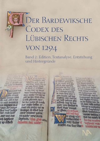 Der Bardewiksche Codex des Lübischen Rechts von 1294 - Natalija Ganina; Albrecht Cordes; Jan Lokers