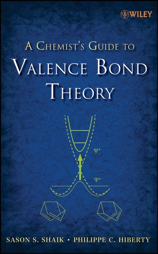 A Chemist's Guide to Valence Bond Theory - Sason Shaik; Philippe C. Hiberty